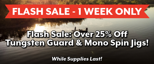 Flash Sale: Over 25% Off All Tungsten Guard & Mono Spin Jigs